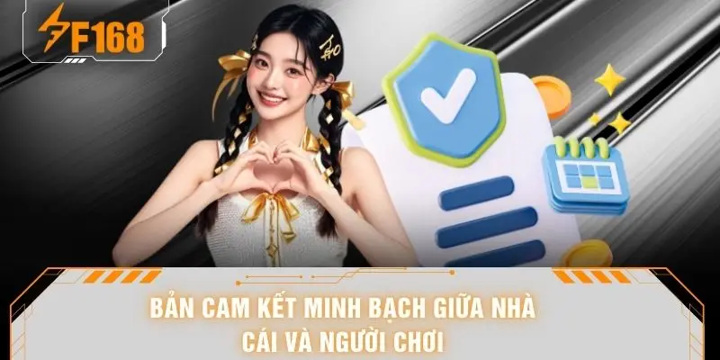 Điều Khoản Cá Cược F168 - Quy Định Hành Trình Săn Thưởng 5 Bản cam kết minh bạch giữa nhà cái và người chơi