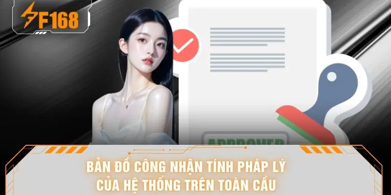 Giấy Phép Hoạt Động F168 - Bảo Chứng Vàng Cho Sự Xanh Chín 5 Bản đồ công nhận tính pháp lý của hệ thống trên toàn cầu
