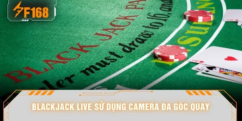 Blackjack Live - “Thăng Hoa” 7 Nhịp Khi Chuỗi Win Liên Tiếp 5 Blackjack live sử dụng camera đa góc quay