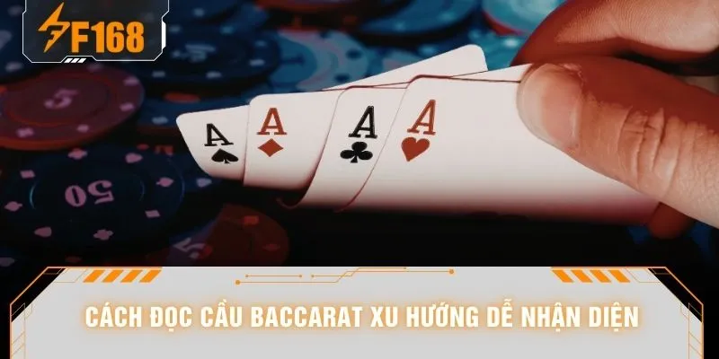 Cách Đọc Cầu Baccarat - “Bắt Sóng” 3 Nhịp Cầu Chạy Liên Tục 5 Cách đọc cầu Baccarat xu hướng dễ nhận diện
