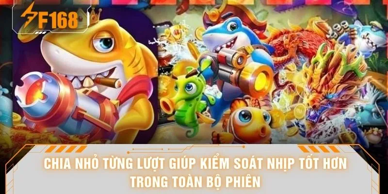 Chia Đạn Bắn Cá - “Cân Não” 90 Giây Khi Cá Lớn Vừa Xuất Hiện 6 Chia nhỏ từng lượt giúp kiểm soát nhịp tốt hơn trong toàn bộ phiên