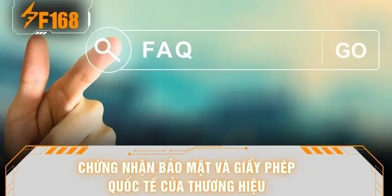 Câu Hỏi Thường Gặp - Giải Đáp Mọi Thắc Mắc Tại F168 5 Chứng nhận bảo mật và giấy phép quốc tế của thương hiệu