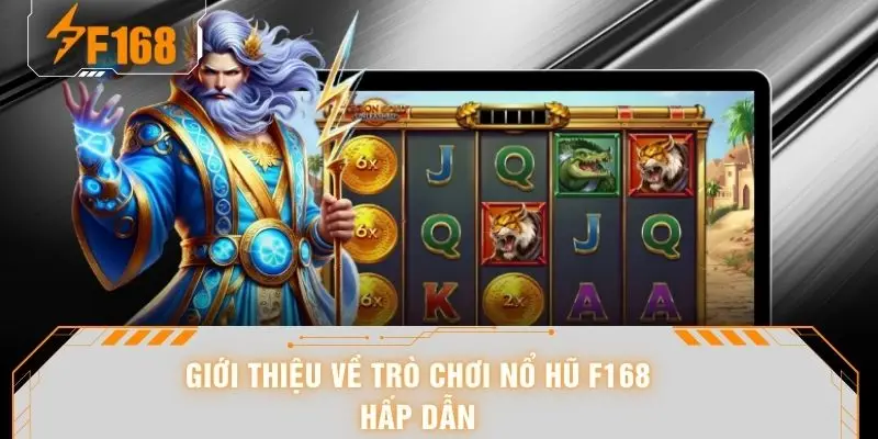 Nổ Hũ F168 - Thiên Đường Quay Slot Săn Jackpot Cực Khủng 5 Giới thiệu về trò chơi nổ hũ F168 hấp dẫn