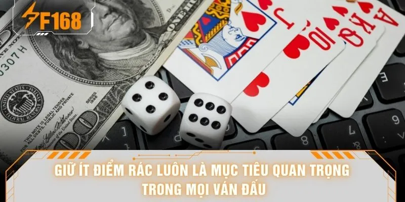 Bài Phỏm - “Đánh Lạc Hướng” 1 Thế Bài Khi Ai Cũng Bị Dắt Mũi 6 Giữ ít điểm rác luôn là mục tiêu quan trọng trong mọi ván đấu