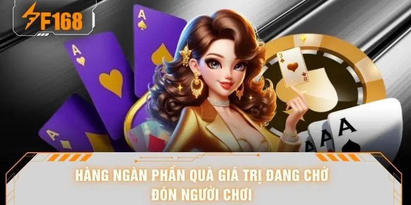 Nhà Cái F168 - Sân Chơi Cá Cược Đổi Thưởng Đẳng Cấp 6 Hàng ngàn phần quà giá trị đang chờ đón người chơi