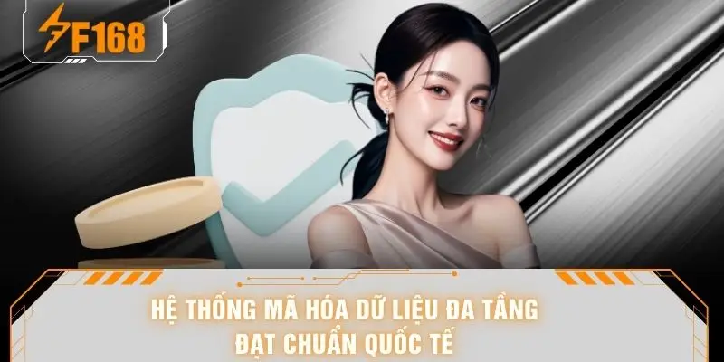 Chính Sách Bảo Mật F168 - Lá Chắn Thép Bảo Vệ Hội Viên 5 Hệ thống mã hóa dữ liệu đa tầng đạt chuẩn quốc tế