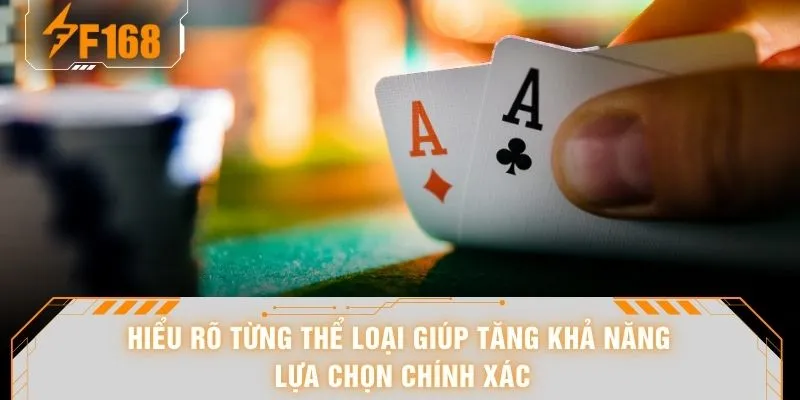 Game Bài Dễ Thắng - Đổi Gió 1 Đêm Khi Bàn Liên Tục Mở Kèo 7 Hiểu rõ từng thể loại giúp tăng khả năng lựa chọn chính xác