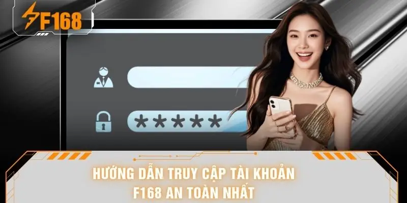 Đăng Nhập F168 - Link Truy Cập Nhà Cái Không Chặn 2026 5 Hướng dẫn truy cập tài khoản F168 an toàn nhất