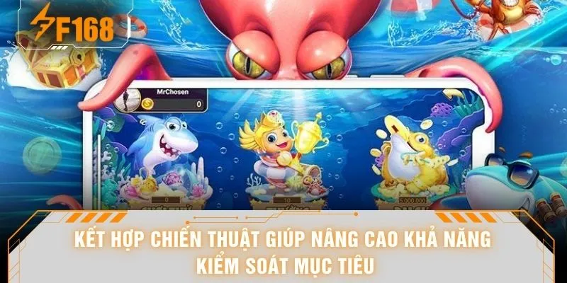 Săn Boss Cá - “Dồn Dập” 24 Phát Bắn Khi Boss Không Kịp Thoát 7 Kết hợp chiến thuật giúp nâng cao khả năng kiểm soát mục tiêu