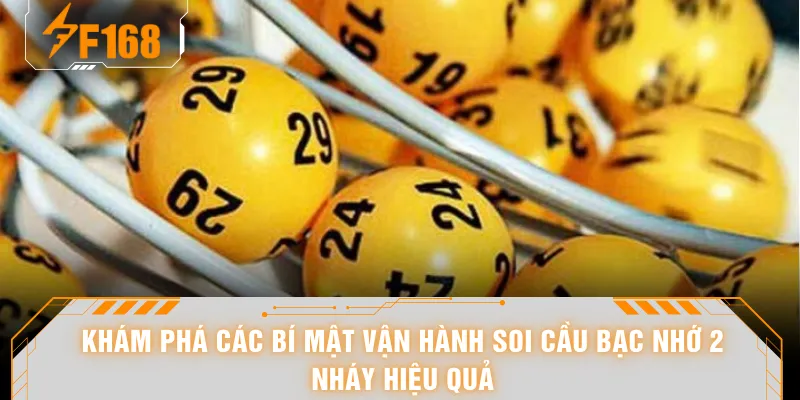 Soi Cầu Bạc Nhớ 2 Nháy Hiệu Quả - Mẹo Chốt Số Lãi Tận 300% 6 Khám phá các bí mật vận hành soi cầu bạc nhớ 2 nháy hiệu quả