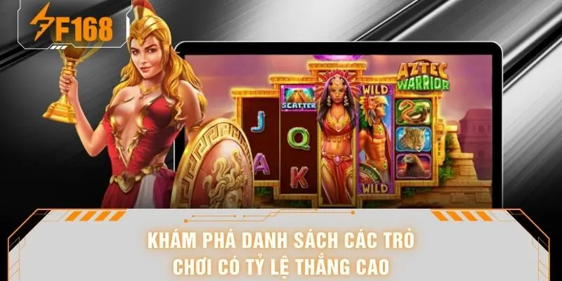 Nổ Hũ F168 - Thiên Đường Quay Slot Săn Jackpot Cực Khủng 6 Khám phá danh sách các trò chơi có tỷ lệ thắng cao
