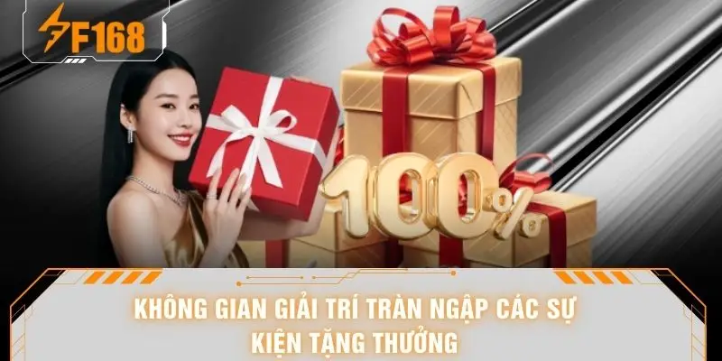Khuyến Mãi F168 - Top 5 Ưu Đãi Bùng Nổ Nhất Thị Trường 5 Không gian giải trí tràn ngập các sự kiện tặng thưởng