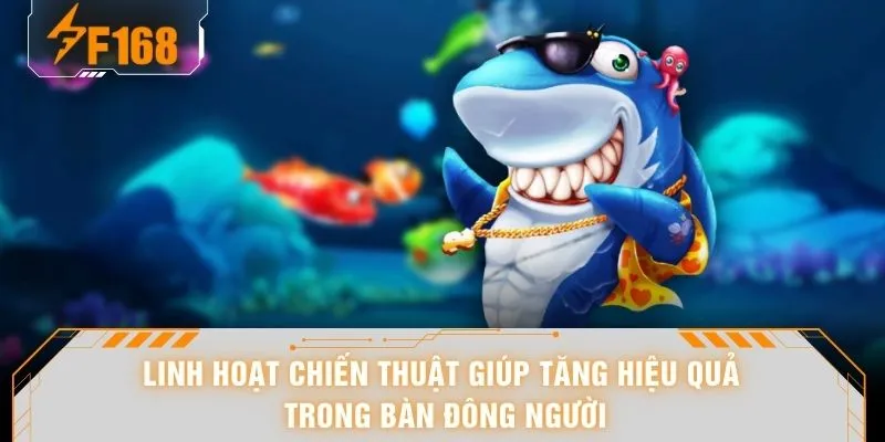 Bắn Cá Dễ Thắng - “Bật Mode” 888 Cơ Hội Khi Cá Ra Dồn Dập 7 Linh hoạt chiến thuật giúp tăng hiệu quả trong bàn đông người