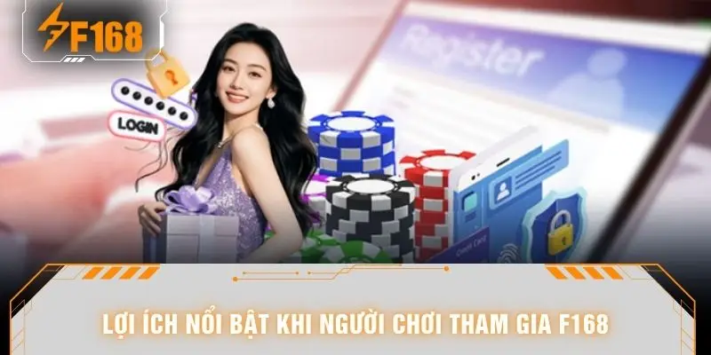Hướng Dẫn Đăng Ký F168 Chi Tiết Từ A-Z Cho Thành Viên Mới 5 Lợi ích nổi bật khi người chơi tham gia F168