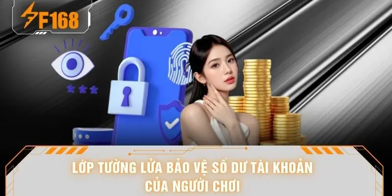 Chính Sách Bảo Mật F168 - Lá Chắn Thép Bảo Vệ Hội Viên 7 Lớp tường lửa bảo vệ số dư tài khoản của người chơi