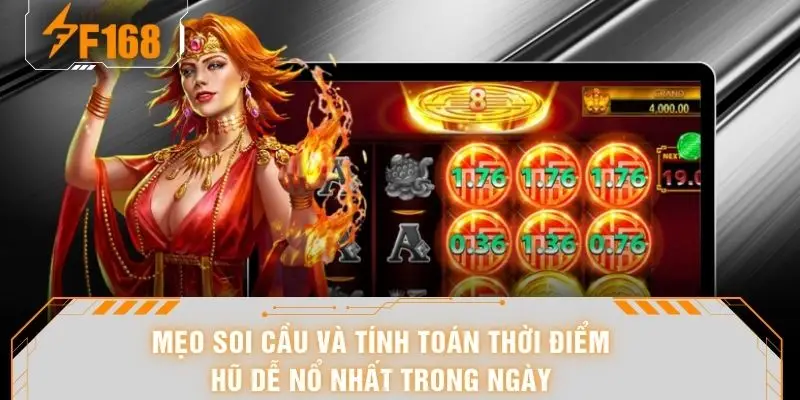 Nổ Hũ F168 - Thiên Đường Quay Slot Săn Jackpot Cực Khủng 7 Mẹo soi cầu và tính toán thời điểm hũ dễ nổ nhất trong ngày