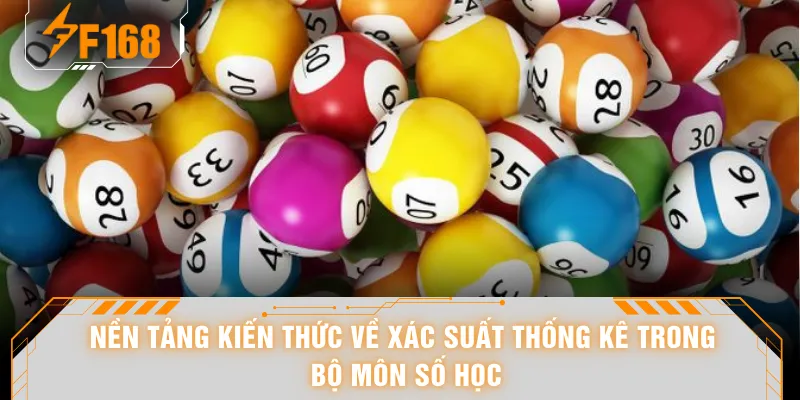 Mẹo Chơi Xổ Số Dễ Trúng - Bí Quyết Soi Cầu 1 Ăn 99 Cực Đỉnh 5 Nền tảng kiến thức về xác suất thống kê trong bộ môn số học