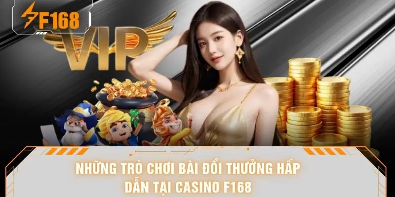 Casino F168 - Sảnh Cược Trực Tuyến Đẳng Cấp Quốc Tế 2026 5 Những trò chơi bài đổi thưởng hấp dẫn tại casino F168