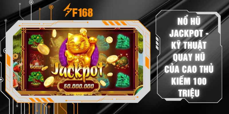 Nổ Hũ Jackpot - Kỹ Thuật Quay Hũ Của Cao Thủ Kiếm 100 Triệu 7 Nổ Hũ Jackpot - Kỹ Thuật Quay Hũ Của Cao Thủ Kiếm 100 Triệu