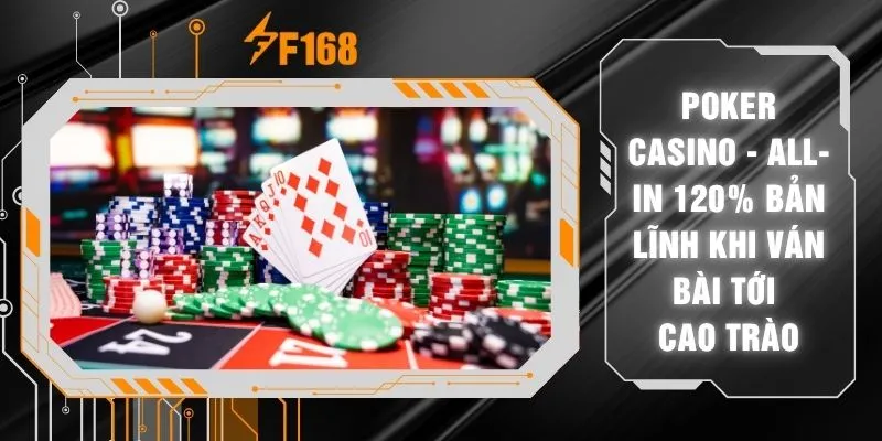 Poker Casino - All-in 120% Bản Lĩnh Khi Ván Bài Tới Cao Trào 1 Poker Casino - All-in 120% Bản Lĩnh Khi Ván Bài Tới Cao Trào