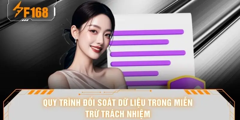 Miễn Trừ Trách Nhiệm F168 - Quy Tắc Bảo Vệ Sự Công Bằng 6 Quy trình đối soát dữ liệu trong miễn trừ trách nhiệm