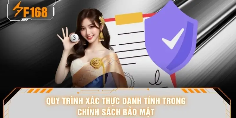 Chính Sách Bảo Mật F168 - Lá Chắn Thép Bảo Vệ Hội Viên 6 Quy trình xác thực danh tính trong chính sách bảo mật