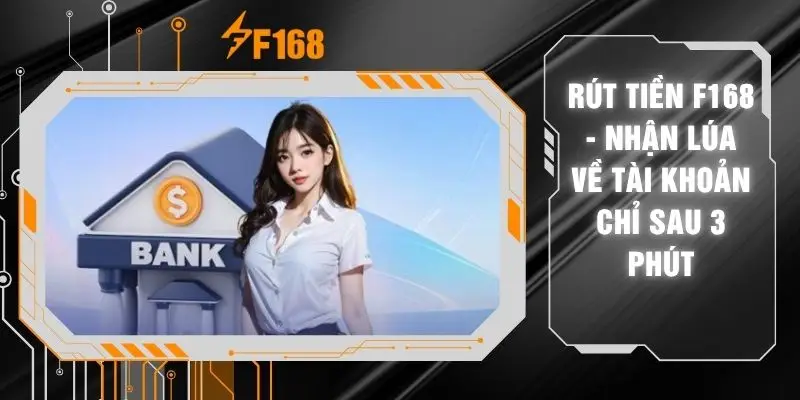 Rút Tiền F168 - Nhận Lúa Về Tài Khoản Chỉ Sau 3 Phút 5 Rút Tiền F168 - Nhận Lúa Về Tài Khoản Chỉ Sau 3 Phút