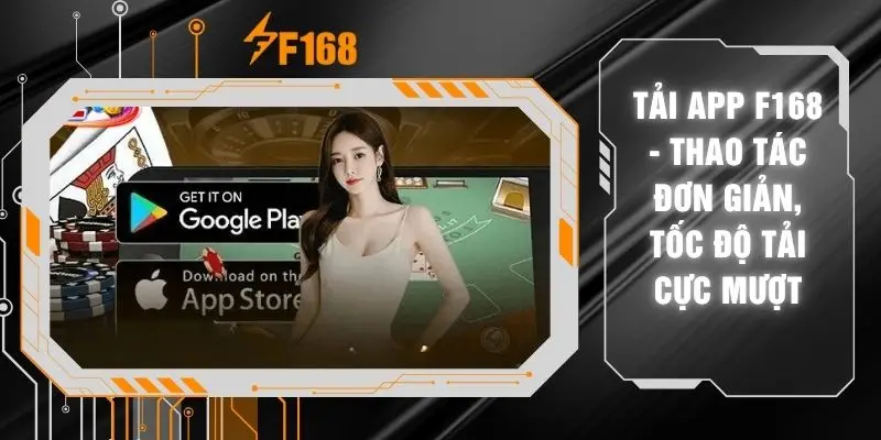 Tải App F168 - Thao Tác Đơn Giản, Tốc Độ Tải Cực Mượt 3 Tải App F168 - Thao Tác Đơn Giản, Tốc Độ Tải Cực Mượt