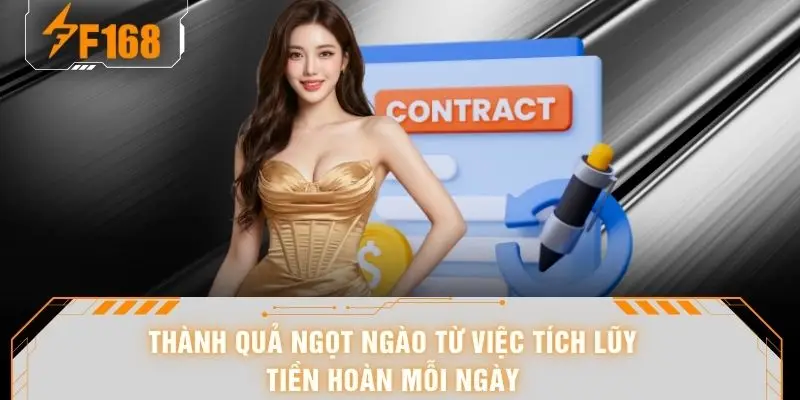 Chính Sách Hoàn Trả - Giải Pháp Bảo Hiểm An Toàn Tại F168 7 Thành quả ngọt ngào từ việc tích lũy tiền hoàn mỗi ngày