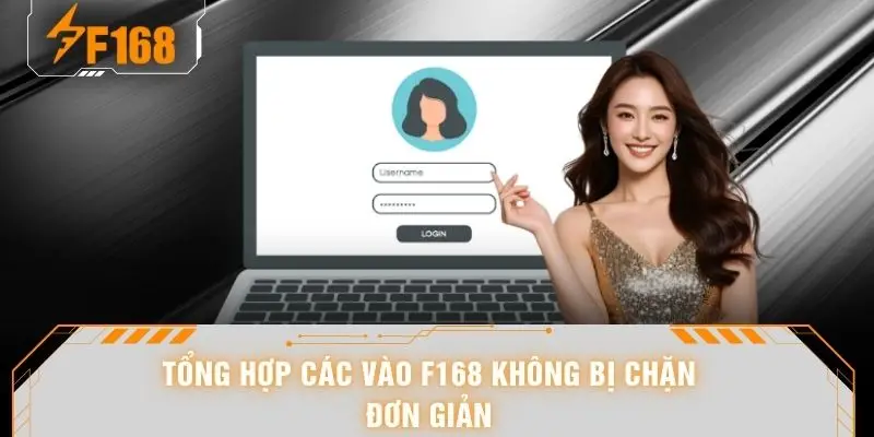 Vào F168 Không Bị Chặn - Tuyệt Chiêu Truy Cập Siêu Tốc 6 Tổng hợp các vào F168 không bị chặn đơn giản