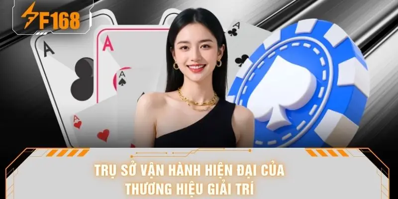 Nhà Cái F168 - Sân Chơi Cá Cược Đổi Thưởng Đẳng Cấp 4 Trụ sở vận hành hiện đại của thương hiệu giải trí